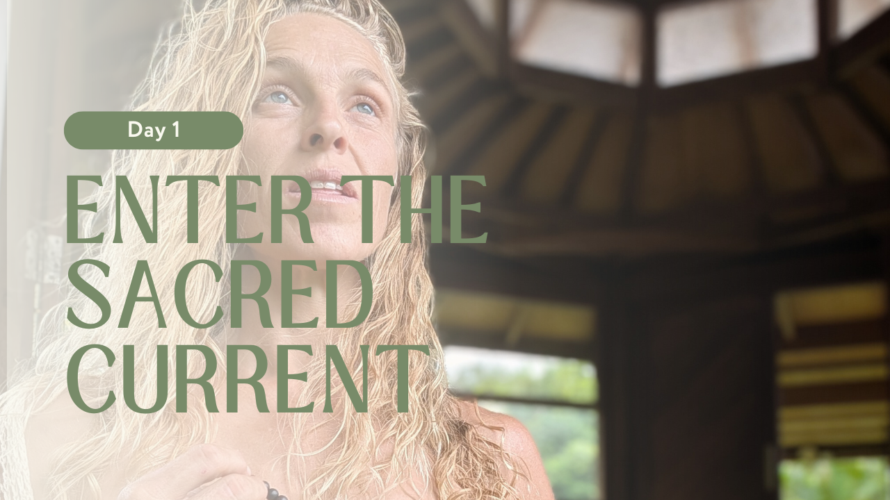 Day 1 — Enter the Sacred Current, with Shelly
